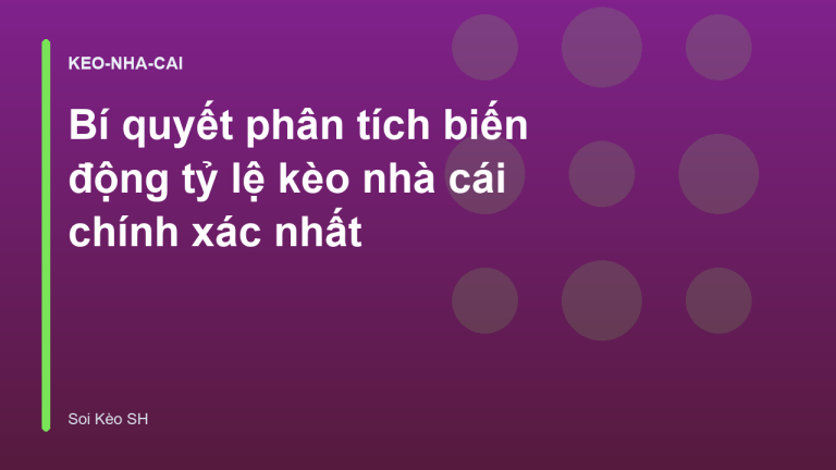 Bí quyết phân tích biến động tỷ lệ kèo nhà cái chính xác nhất