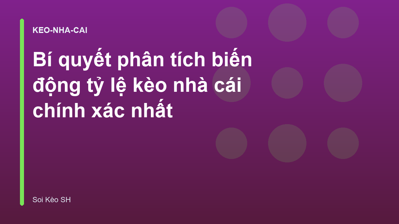 Bí quyết phân tích biến động tỷ lệ kèo nhà cái chính xác nhất