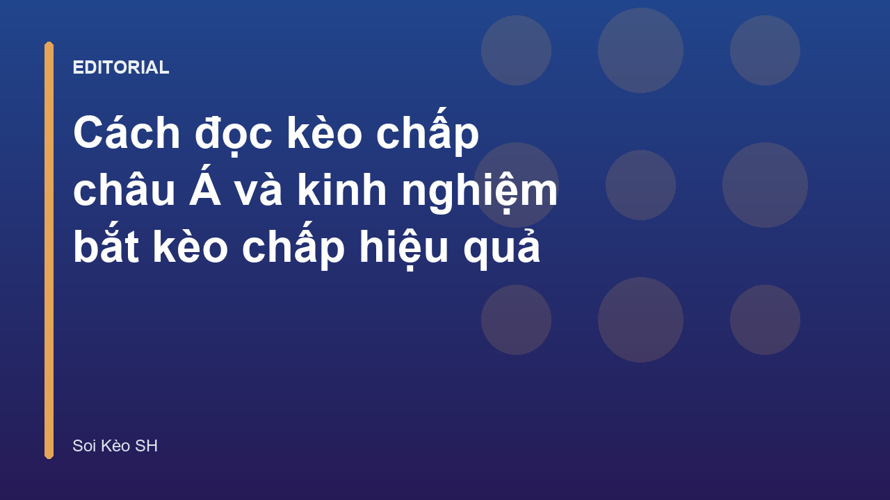 Hướng dẫn đọc kèo chấp châu Á cho người mới bắt đầu