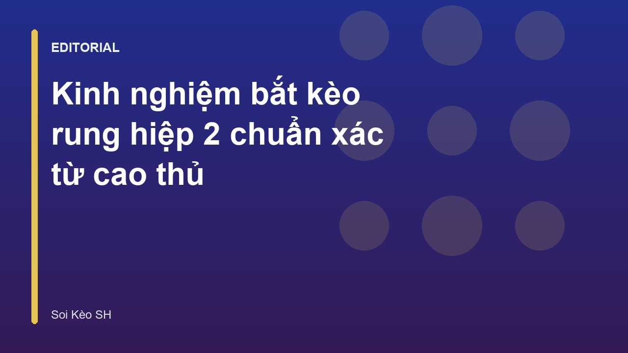 Kinh nghiệm bắt kèo rung hiệp 2