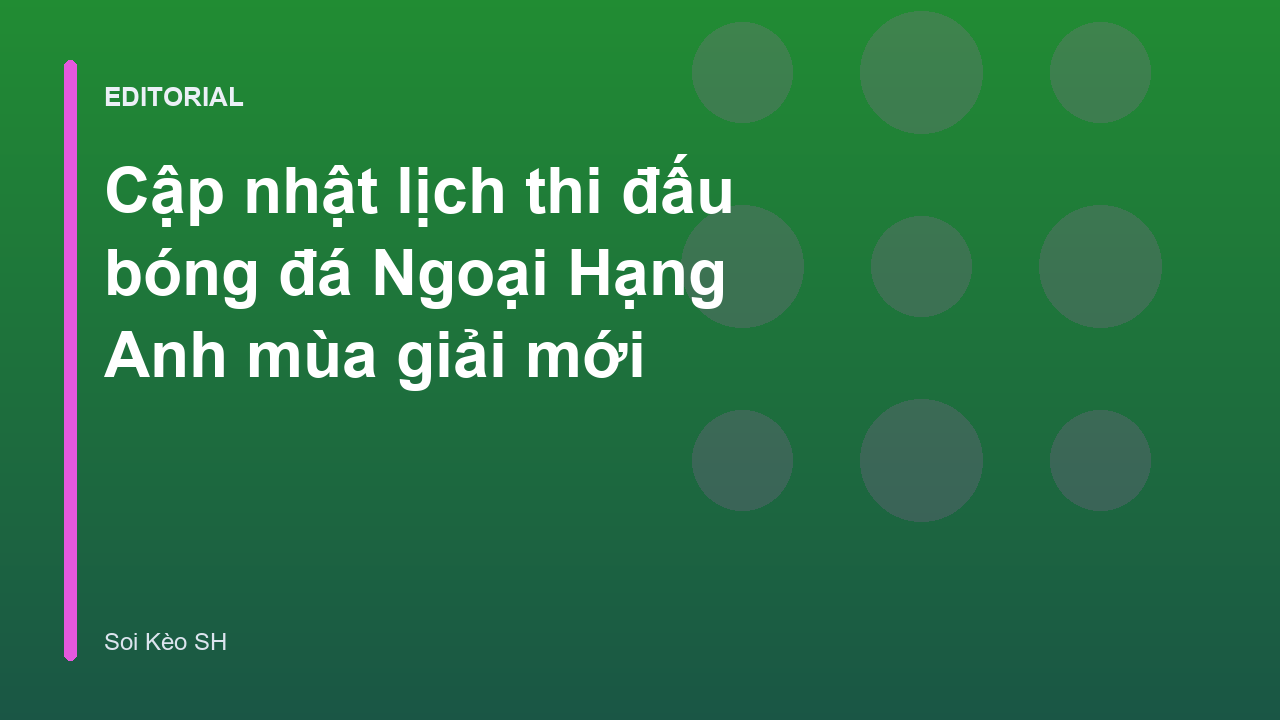 Lịch thi đấu bóng đá Ngoại Hạng Anh