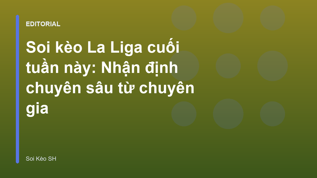 Phân tích soi kèo La Liga cuối tuần